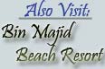 Also visit Bin Majid Beach Resort